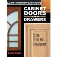 The Illustrated Guide to Cabinet Doors and Drawers; Design, Detail, and Construction