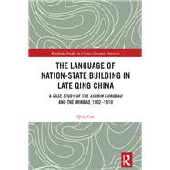 The Language of Nation-State Building in Late Qing China