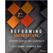 Reframing Organizations Artistry, Choice, and Leadership,9781119756835