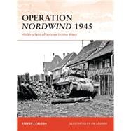 Operation Nordwind 1945 Hitler’s last offensive in the West