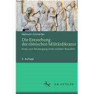 Die Entstehung Der Römischen Militärdiktatur