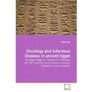 Oncology and Infectious Diseases in Ancient Egypt: The Ebers Papyrus' Treatise on Tumours 857-877 and the Cases Found in Ancient Egyptian Human Material