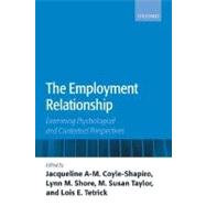 The Employment Relationship Examining Psychological and Contextual Perspectives