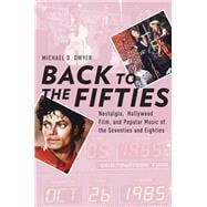 Back to the Fifties Nostalgia, Hollywood Film, and Popular Music of the Seventies and Eighties