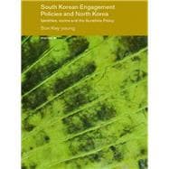 South Korean Engagement Policies and North Korea: Identities, Norms and the Sunshine Policy
