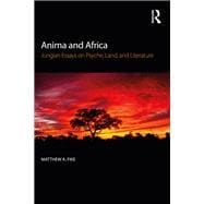 Anima and Africa: Jungian Essays on psyche, land, and literature