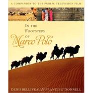 In the Footsteps of Marco Polo A Companion to the Public Television Film