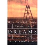 God Still Speaks Through Dreams : Are You Missing His Messages?