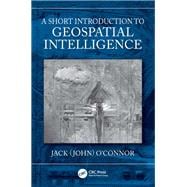 A Short Introduction to Geospatial Intelligence,9781003436836