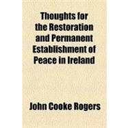 Thoughts for the Restoration and Permanent Establishment of Peace in Ireland