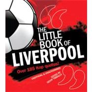 The Little Book of Liverpool Over 185 Kop Quotes!