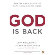 God Is Back : How the Global Revival of Faith Is Changing the World