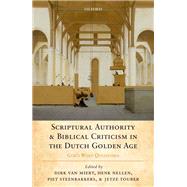 Scriptural Authority and Biblical Criticism in the Dutch Golden Age