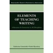 The Elements of Teaching Writing A Resource for Instructors in All Disciplines