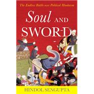 Soul and Sword The Endless Battle over Political Hinduism