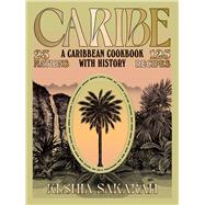 Caribe A Caribbean Cookbook with History book cover, ISBN 9781784886837