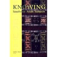Knowing Southeast Asian Subjects