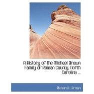 A History of the Michael Brown Family of Rowan County, North Carolina
