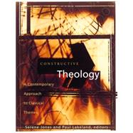Constructive Theology: A Contemporary Approach to Classic Themes: A Project of The Workgroup On Constructive Christian Theology