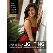 Step-by-step Lighting for Outdoor Portrait Photography: Simple Lessons for Quick Learning and Easy Reference