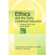 Ethics and the Early Childhood Educator: Using the NAEYC Code