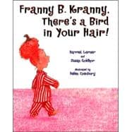 Franny B. Kranny, There's a Bird in Your Hair!