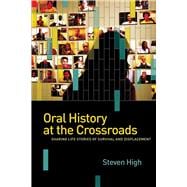 Oral History at the Crossroads