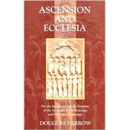 Ascension and Ecclesia : On the Significance of the Doctrine of the Ascension for Ecclesiology and Christian Cosmology