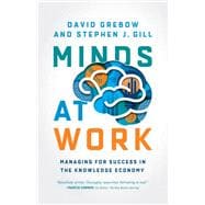 Minds at Work Managing for Success in the Knowledge Economy