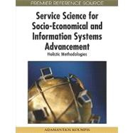 Service Science for Socio-Economical and Information Systems Advancement: Holistic Methodologies