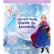 Disney Frozen: Elsa and Anna's Guide to Arendelle An Explore-and-Create Activity Book and Play Set