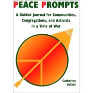 Peace Prompts : A Guided Journal for Communities, Congregations, and Activists in a Time of War
