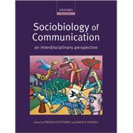 Sociobiology of Communication an interdisciplinary perspective