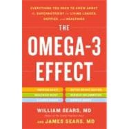 The Omega-3 Effect Everything You Need to Know About the Supernutrient for Living Longer, Happier, and Healthier