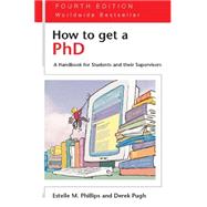 How to Get a PhD - 4th edition A Handbook for Students and their Supervisors
