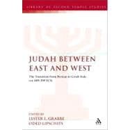 Judah Between East and West The Transition from Persian to Greek Rule (ca. 400-200 BCE)