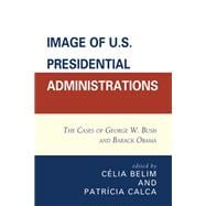 Image of U.S. Presidential Administrations The Cases of George W. Bush and Barack Obama