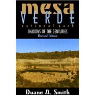 Mesa Verde National Park : Shadows of the Centuries, Revised Edition