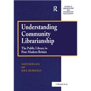 Understanding Community Librarianship: The Public Library in Post-Modern Britain