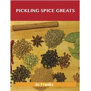 Pickling Spice Greats: Delicious Pickling Spice Recipes, the Top 59 Pickling Spice Recipes