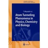 Atom Tunneling Phenomena in Physics, Chemistry and Biology
