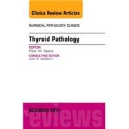 Thyroid Pathology: An Issue of Surgical Pathology Clinics