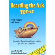 Boarding the Ark Today : Featuring Hundreds of Tasty Recipes for the 21st Century