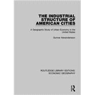 The Industrial Structure of American Cities (Routledge Library Editions: Economic Geography)