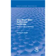 John Stuart Mill's Deliberative Landscape (Routledge Revivals)