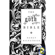 The Goth Bible: A Compendium for the Darkly Inclined