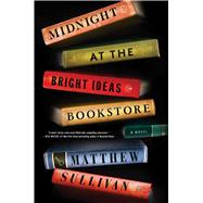 Midnight at the Bright Ideas Bookstore A Novel