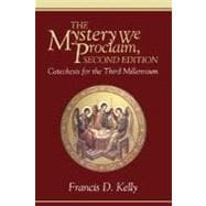 The Mystery We Proclaim: Catechesis for the Third Millennium