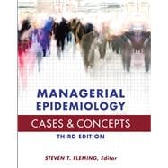 Managerial Epidemiology: Cases and Concepts