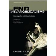 The End of Evangelicalism? Discerning a New Faithfulness for Mission: Towards an Evangelical Political Theology